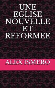 portada Une Eglise Nouvelle Et Reformee (en Francés)