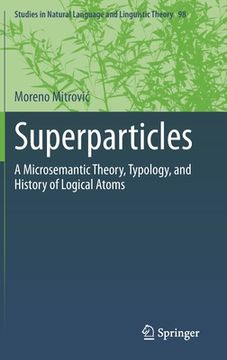 portada Superparticles: A Microsemantic Theory, Typology, and History of Logical Atoms (en Inglés)