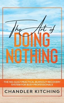 portada The Art of Doing Nothing: The No-Guilt Practical Burnout Recovery System for Busy Professionals (in English)