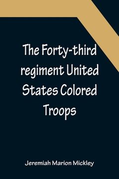 portada The Forty-third regiment United States Colored Troops (en Inglés)