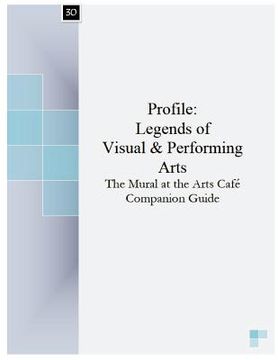 portada Profile: Legends of Visual & Performing Arts: The Mural at the Arts Cafe Companion Guide