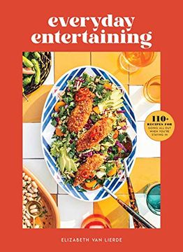 portada Everyday Entertaining Cookbook: 125 Recipes for Going all out When You'Re Staying in 