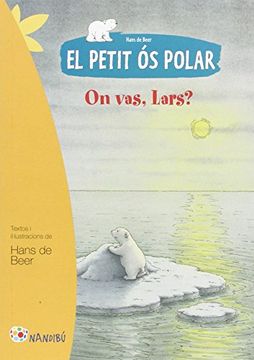 portada El petit ós polar: On vas, Lars? (Nandibú +6) (en Catalá)