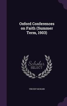 portada Oxford Conferences on Faith (Summer Term, 1903) (in English)