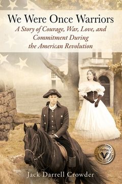 portada We Were Once Warriors: A Story of Courage, War, Love, and Commitment during the American Revolution (en Inglés)