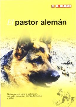 portada El Pastor Alemán: Guía Práctica Para la Selección, Cuidado, Nutrición, Comportamiento y Salud (in Spanish)