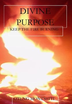 portada Divine purpose: Keep the fire burning (en Inglés)