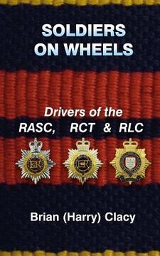 portada Soldiers On Wheels (Drivers of the RASC, RCT & RLC) (en Inglés)