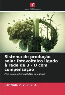 portada Sistema de Produção Solar Fotovoltaico Ligado à Rede de 3 - ø com Compensação: Para uma Melhor Qualidade de Energia (en Portugués)