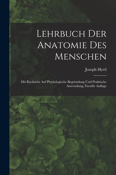 portada Lehrbuch der Anatomie des Menschen: Mit Rücksicht auf physiologische Begründung und praktische Anwendung, Fuenfte Auflage (en Alemán)