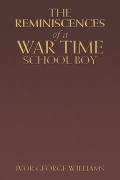 portada The Reminiscences of a War Time School Boy (en Inglés)