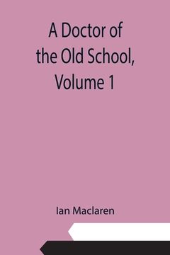 portada A Doctor of the Old School, Volume 1 (en Inglés)