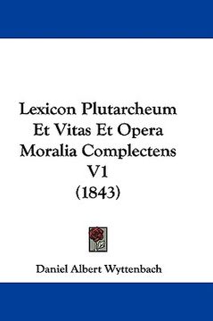 portada lexicon plutarcheum et vitas et opera moralia complectens v1 (1843) (in English)