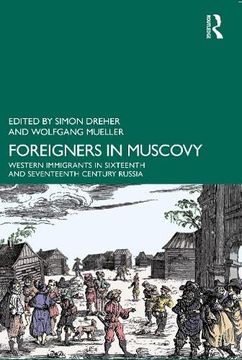 portada Foreigners in Muscovy: Western Immigrants in Sixteenth- and Seventeenth-Century Russia 