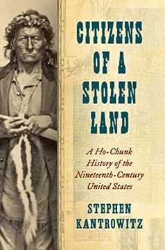 portada Citizens of a Stolen Land: A Ho-Chunk History of the Nineteenth-Century United States (The Steven and Janice Brose Lectures in the Civil war Era) (en Inglés)