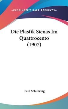 portada Die Plastik Sienas Im Quattrocento (1907) (en Alemán)