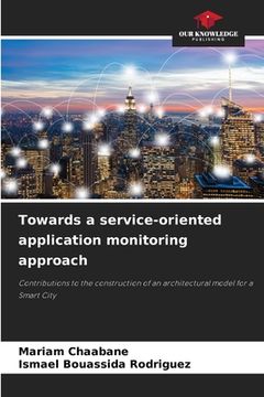 portada Towards a service-oriented application monitoring approach