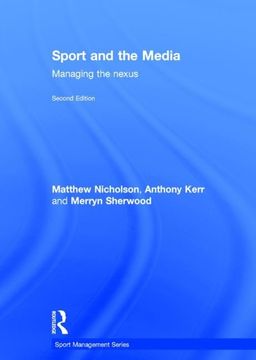 portada Sport and the Media: Managing the Nexus (Sport Management Series) (en Inglés)