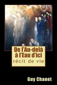 portada De l'Au-delà à l'Eau d'ici: récit de vie (en Francés)