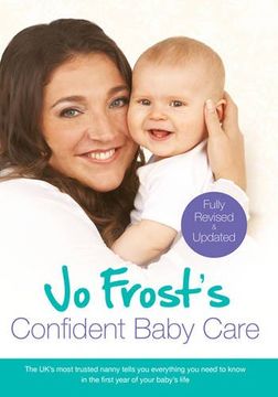 portada Jo Frost's Confident Baby Care: Everything You Need To Know For The First Year From UK's Most Trusted Nanny