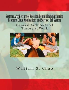 portada Systems Architecture of Vacation Rental Cleaning Sharing Economy Cloud Applications and Services Iot System: General Architectural Theory at Work (en Inglés)