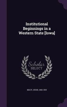 portada Institutional Beginnings in a Western State [Iowa] (en Inglés)