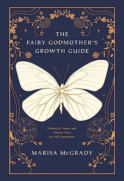 portada The Fairy Godmother's Growth Guide: Whimsical Poems and Radical Prose for Self-Exploration (en Inglés)