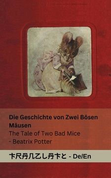 portada Die Geschichte von Zwei Bösen Mäusen / The Tale of Two Bad Mice: Tranzlaty Deutsch English (en Alemán)
