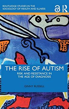 portada The Rise of Autism: Risk and Resistance in the age of Diagnosis (Routledge Studies in the Socio) (en Inglés)