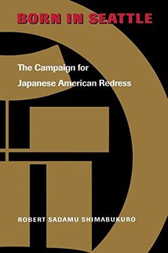 portada Born in Seattle: The Campaign for Japanese American Redress (Scott and Laurie oki Series in Asian American Studies) (in English)