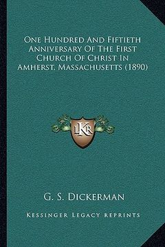 portada one hundred and fiftieth anniversary of the first church of christ in amherst, massachusetts (1890) (en Inglés)