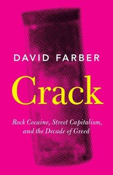 portada Crack: Rock Cocaine, Street Capitalism, and the Decade of Greed (en Inglés)