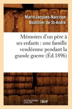 portada Mémoires d'Un Père À Ses Enfants: Une Famille Vendéenne Pendant La Grande Guerre (Éd.1896) (en Francés)