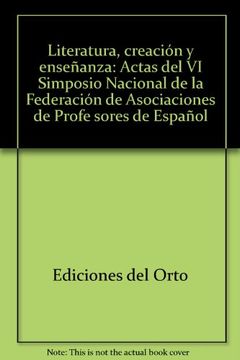 portada Literatura, creación y enseñanza: Actas del VI Simposio Nacional de la Federación de Asociaciones de Profe sores de Español