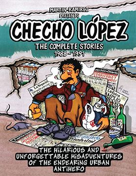 portada Checho Lopez the Complete Stories 1988 - 1991: The Hilarious and Unforgettable Misadventures of the Endearing Urban Antihero (en Inglés)