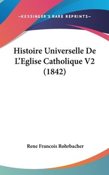 portada Histoire Universelle De L'Eglise Catholique V2 (1842) (en Francés)
