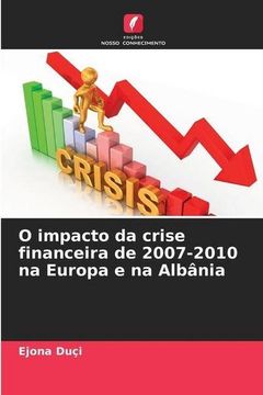 portada O Impacto da Crise Financeira de 2007-2010 na Europa e na Albânia (en Portugués)