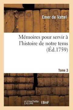 portada Mémoires Pour Servir À l'Histoire de Notre Tems. Grande Bretagne Et Provinces Unies Tome 3