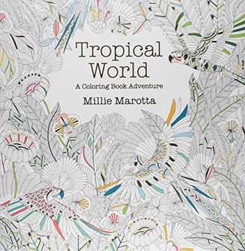 portada Tropical World: A Coloring Book Adventure (Millie Marotta Adult Coloring Book) (en Inglés)