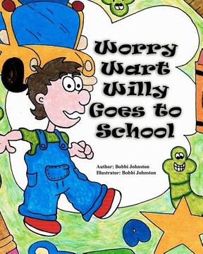 portada worry wart willy goes to school (en Inglés)
