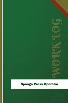 portada Sponge Press Operator Work Log: Work Journal, Work Diary, log - 126 Pages, 6 x 9 Inches (Orange Logs 