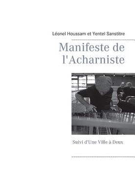 portada Manifeste de l'Acharniste: Suivi d'une Ville à Deux (en Francés)