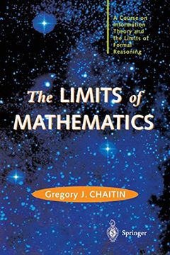 portada The Limits of Mathematics: A Course on Information Theory and the Limits of Formal Reasoning (en Inglés)