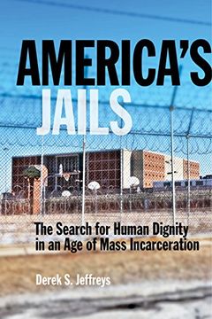 portada America's Jails: The Search for Human Dignity in an age of Mass Incarceration (Alternative Criminology) (en Inglés)
