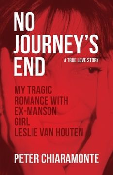 portada No Journey's End: My Tragic Romance with Ex-Manson Girl, Leslie Van Houten (en Inglés)