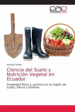 portada Ciencia del Suelo y Nutrición Vegetal en Ecuador: Propiedad Física y Química en la Región de Costa, Sierra y Oriente