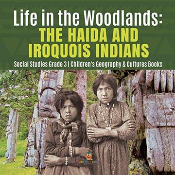 portada Life in the Woodlands: The Haida and Iroquois Indians | Social Studies Grade 3 | Children's Geography & Cultures Books (in English)