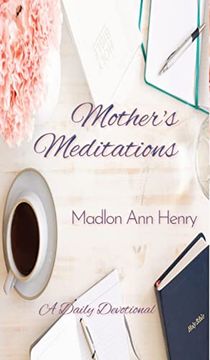 portada Mother's Meditations: A Daily Devotional (en Inglés)