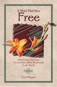 portada a word that sets free: first lesson sermons for sundays after pentecost (last third) cycle c (en Inglés)