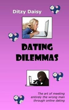 portada Dating Dilemmas: The art of meeting entirely the wrong man through online dating (en Inglés)